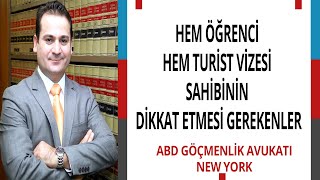 HEM ÖĞRENCİ HEM TURİST VİZESİ SAHİBİNİN DİKKAT ETMESİ GEREKENLER