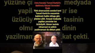 TUNCEL KURTİZ'İN BAKIMSIZ MEZARI SEVENLERİNİ ÜZDÜ, MEZAR TAŞININ VE ADININ OLMAMASI DİKKAT ÇEKTİ