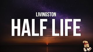 Livingston - Half Life (Lyrics)