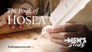 The Men’s Study - Judgment and Mercy! - Lesson 4 | Hosea 5:1-6:3 | Week 5