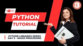 Python Best Libraries | Python Libraries Series DAY 3 | Image Processing in Python #python
