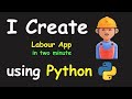 I CREATE LABOUR APP IN 2 MIN USING PYTHON & LEARN PYTHON BY BUILDING SIMPLE PROJECTS