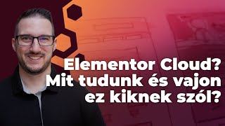 Elementor Cloud? Mit tudunk és vajon ez kiknek szól?