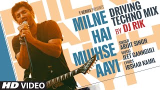 Milne Hai Mujhse Aayi (Driving Techno Mix): Aditya Roy Kapur,Shraddha Kapoor | Arijit Singh | Dj Rik