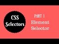 CSS Selectors Tutorial  (Part 1) - Element Selector