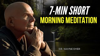 7-Min Morning Guided Meditation For Abundance & Gratitude | Dr. Wayne Dyer