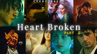 Non Stop Heart - Broken 💔 Sad Mashup Part - 5 | Brackup Mashup | Best Broken | Sad Mashup