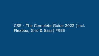 CSS - The Complete Guide 2022 (incl. Flexbox, Grid \u0026 Sass) FREE