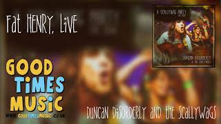 Fat Henry - Duncan Disorderly \u0026 The Scallywags - A Scallywag Party ( live)