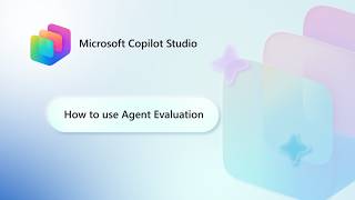 How to use Agent Evaluation in Microsoft Copilot Studio