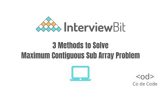 Maximum Contigious Sub Array Problem - Interview Bit