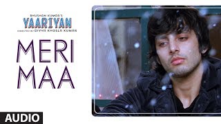 Yaariyan Meri Maa Full Song By Anupam Amod | Divya Khosla Kumar | Himansh Kohli, Rakul Preet