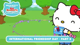 International Friendship Day (Part 3) | Hello Kitty and Friends Supercute Adventures S7 EP12