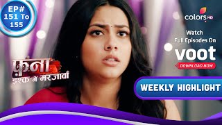 Fanaa - Ishq Mein Marjawan | Ep. 151 To 155 | Tara's Life At Stake | Weekly Highlight