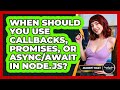 When Should You Use Callbacks, Promises, Or Async/Await In Node.js? - JavaScript Toolkit