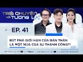 Bứt phá giới hạn của bản thân là một nửa của sự thành công?! | TẬP 41 | DƯỢC SĨ TIẾN, LIÊU HÀ TRINH