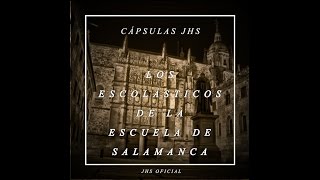JHS Oficial | Los Escolásticos de la Escuela de Salamanca