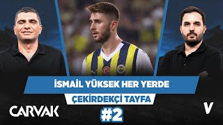 Fenerbahçe'de İsmail Yüksek rakibin nefesini kesiyor | Ilgaz Çınar, Kerem Övet | Çekirdekçi Tayfa #2