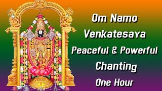 "Om Namo Venkatesaya" Peaceful & Powerful Chanting One Hour Chanting || Om Sri