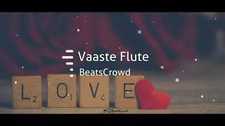 Vaaste Ringtone | vaaste flute ringtone | vaaste song status | romantic ringtones hindi |BeatsCrowd