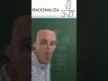 racionaliza el denominador de la fracciÓn. matemáticas básicas