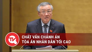Chất vấn Chánh án Tòa án nhân dân tối cao Nguyễn Hòa Bình | Truyền hình Quốc hội Việt Nam
