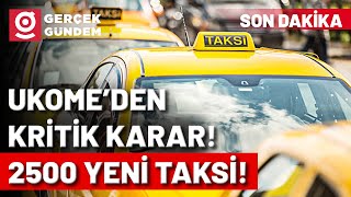 UKOME'den İstanbul'un Taksi Sorunu Çözecek O Karar! 2500 Yeni Taksi ve Yeni App Geliyor!