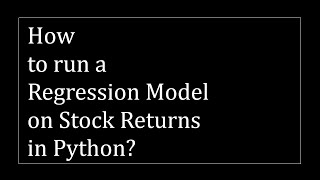 How to run a Regression Model on Stock Returns in Python?