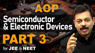 Modern Physics - Semiconductor \u0026 Electronic Devices - Part 3 | AOP for JEE \u0026 NEET