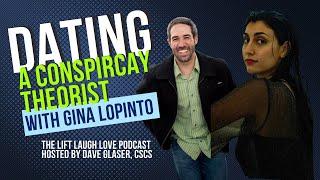 Dating a Conspiracy Theorist with Gina LoPinto