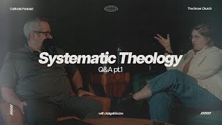 Systematic Theology: Q&A pt.1