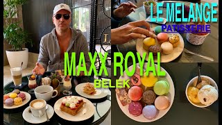 MAXX ROYAL👑 BELEK 🇹🇷 / LE MELANGE  PATISSERIE / САМАЯ КРУТАЯ КОНДИТЕРСКАЯ 🍦🍨🍩🍰🫖☕️🍭