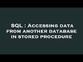 SQL : Accessing data from another database in stored procedure