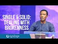 Single and Solid: Dealing with Brokenness for Singles | Pastor Godman Akinlabi