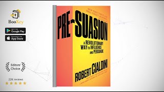 Pre suasion  Book Summary By Robert B. Cialdini  A Revolutionary Way to Influence and Persuade