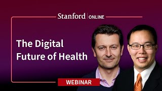 Stanford Webinar - The Digital Future of Health