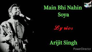 Main Bhi Nahin Soya - (Lyrics) | Arijit Singh | Vishal - Shekhar | Tiger Shroff | SOTY 2