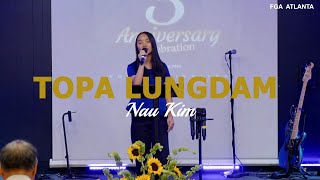 NAU KIM -  TOPA LUNGDAM | FGA Atlanta 3rd Anniversary 2023