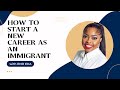 How to Start a New Career as an Immigrant