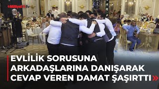 Evlilik sorusuna arkadaşlarına danışarak cevap veren damat şaşırttı