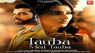 Tauba Meri Tauba Official Video Urvashi Rautela|Sharad Malhotra|Mamata Sharma|Urvashi Rautela Song