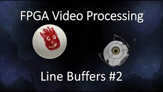 FPGA Video Processing Line Buffers #2