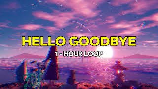 YB Heiakim Hello Goodbye 1 Hour 1 Jam Loop Lirik Lyrics Terjemahan Indonesia
