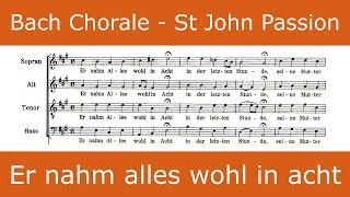 Bach - St John Passion - Er nahm alles wohl in acht (chorale)