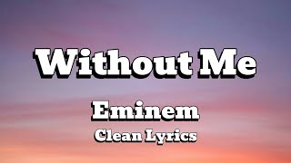 Eminem - Without Me (Clean Lyrics)