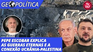 Pepe Escobar explica as guerras eternas e a conexão Ucrânia-Palestina