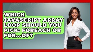 Which JavaScript Array Loop Should You Pick: forEach Or For...of? - JavaScript Toolkit