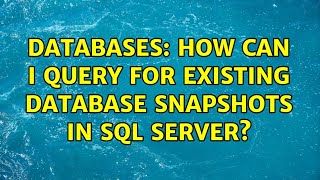 Databases: How can I query for existing database snapshots in SQL server?