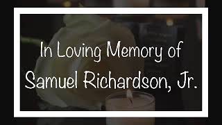 Celebrating the Life of Samuel Richardson, Jr.