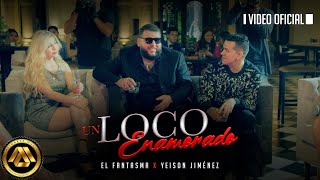 El Fantasma, Yeison Jiménez - Un Loco Enamorado (Video Oficial)